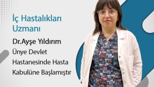 İÇ HASTALIKLARI UZMANI DR. AYŞE YILDIRIM GÖREVE BAŞLADI