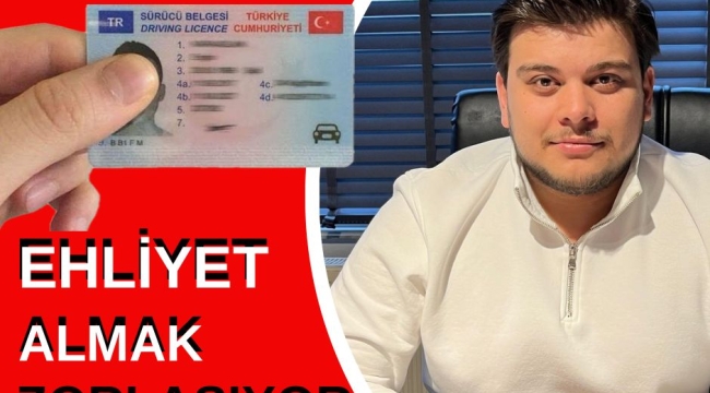 YILBAŞINDAN SONRA EHLİYET ALMAK ZORLAŞIYOR!