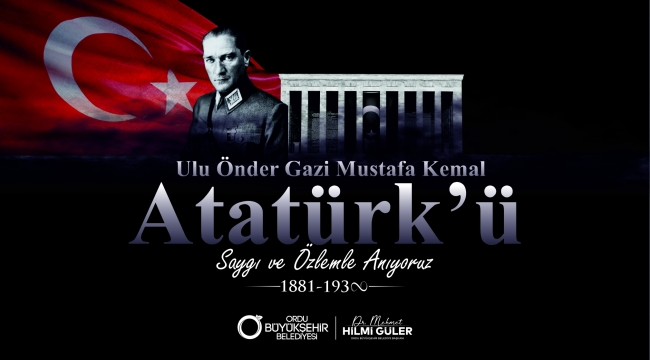 BAŞKAN GÜLER'DEN 10 KASIM ATATÜRK'Ü ANMA GÜNÜ MESAJI