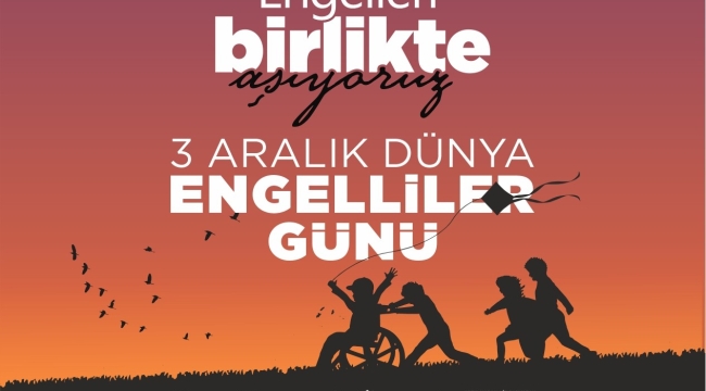 BAŞKAN GÜLER'DEN 3 ARALIK DÜNYA ENGELLİLER GÜNÜ MESAJI