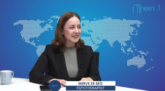 FİZYOTERAPİST MERVE ER EKİZ: "İNSANLARIN HAYATLARINA DOKUNUYORUZ"