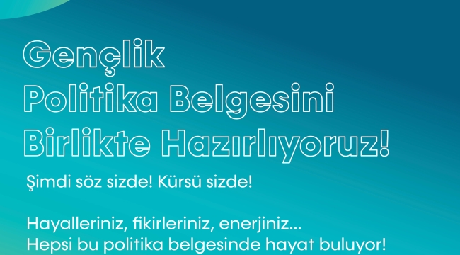 GENÇLERİN SESİYLE GELECEK ŞEKİLLENİYOR: GENÇLİK POLİTİKA ÇALIŞTAYLARI BAŞLIYOR