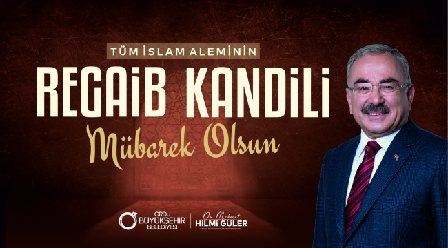 BAŞKAN GÜLER'DEN REGAİB KANDİLİ MESAJI