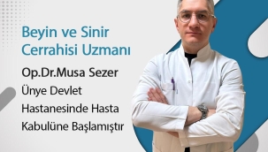 Op. Dr. Musa Sezer Ünye Devlet Hastanesi'nde Hasta Kabulüne Başladı