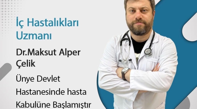 Uzm.Dr. Maksut Alper Çelik Ünye Devlet Hastanesi'nde Hasta Kabulüne Başladı