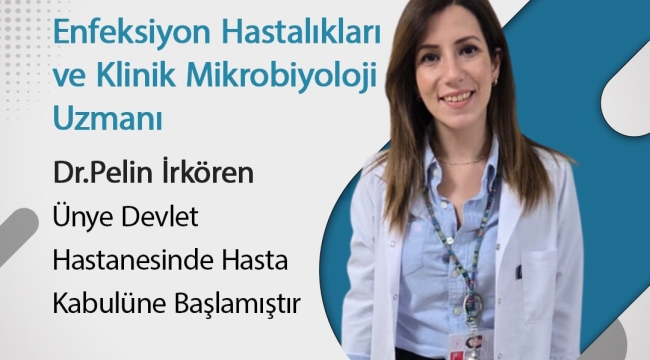 Enfeksiyon Hastalıkları Uzmanı Dr. Pelin İrkören Ünye Devlet Hastanesi'nde