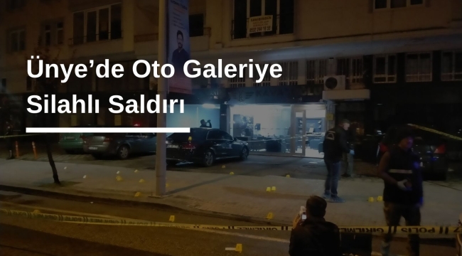 Ünye'de Oto Galeriye Silahlı Saldırı 