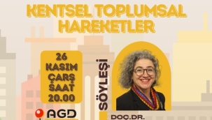 Ünye AGD'de "Kentsel Toplumsal Hareketler" Söyleşisi Yapılacak