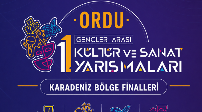 Gençler Arası Kültür ve Sanat Yarışmaları Karadeniz Bölge Finalleri Ordu'da Düzenlenecek