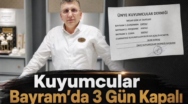Ünye'de Kuyumcular Bayram'da 3 Gün Kapalı