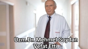 Uzm. Dr. Mehmet Soydan Vefat Etti