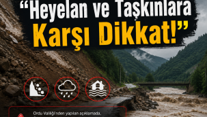 Valilik Uyardı: "Heyelan ve Taşkınlara Karşı Dikkat!"