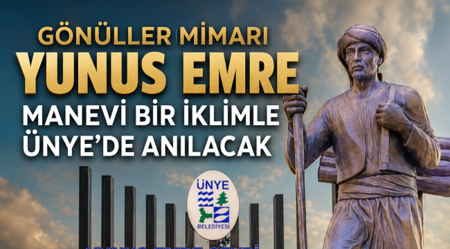 Gönüller Mimarı Yunus Emre Manevi Bir İklimle Ünye'de Anılacak
