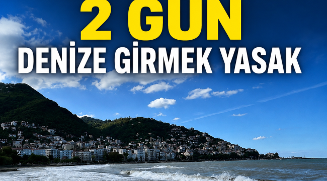 Ordu'da 2 Gün Denize Girmek Yasak!