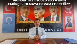 BBP Ünye İlçe Başkanı Zeki Fidan: "Muhsin Yazıcıoğlu Davasının Takipçisi Olmaya Devam Edeceğiz"