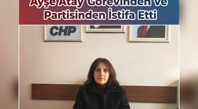 CHP Ünye Kadın Kolları Başkanı Ayşe Atay Görevinden ve Partisinden İstifa Etti