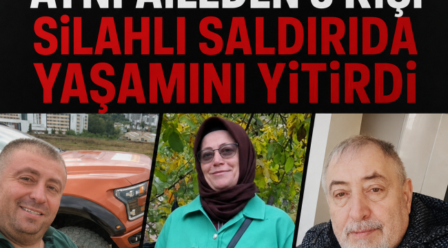 Fatsa'da Aynı Aileden 3 Kişi Silahlı Saldırıda Yaşamını Yitirdi