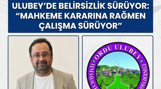 Ulubey'de Belirsizlik Sürüyor: "Mahkeme Kararına Rağmen Çalışma Sürüyor"