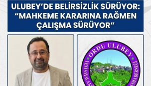 Ulubey'de Belirsizlik Sürüyor: "Mahkeme Kararına Rağmen Çalışma Sürüyor"