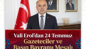 Vali Erol'dan 24 Temmuz Gazeteciler ve Basın Bayramı Mesajı